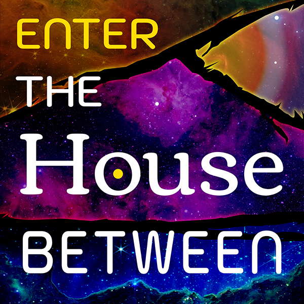 Enter the House Between