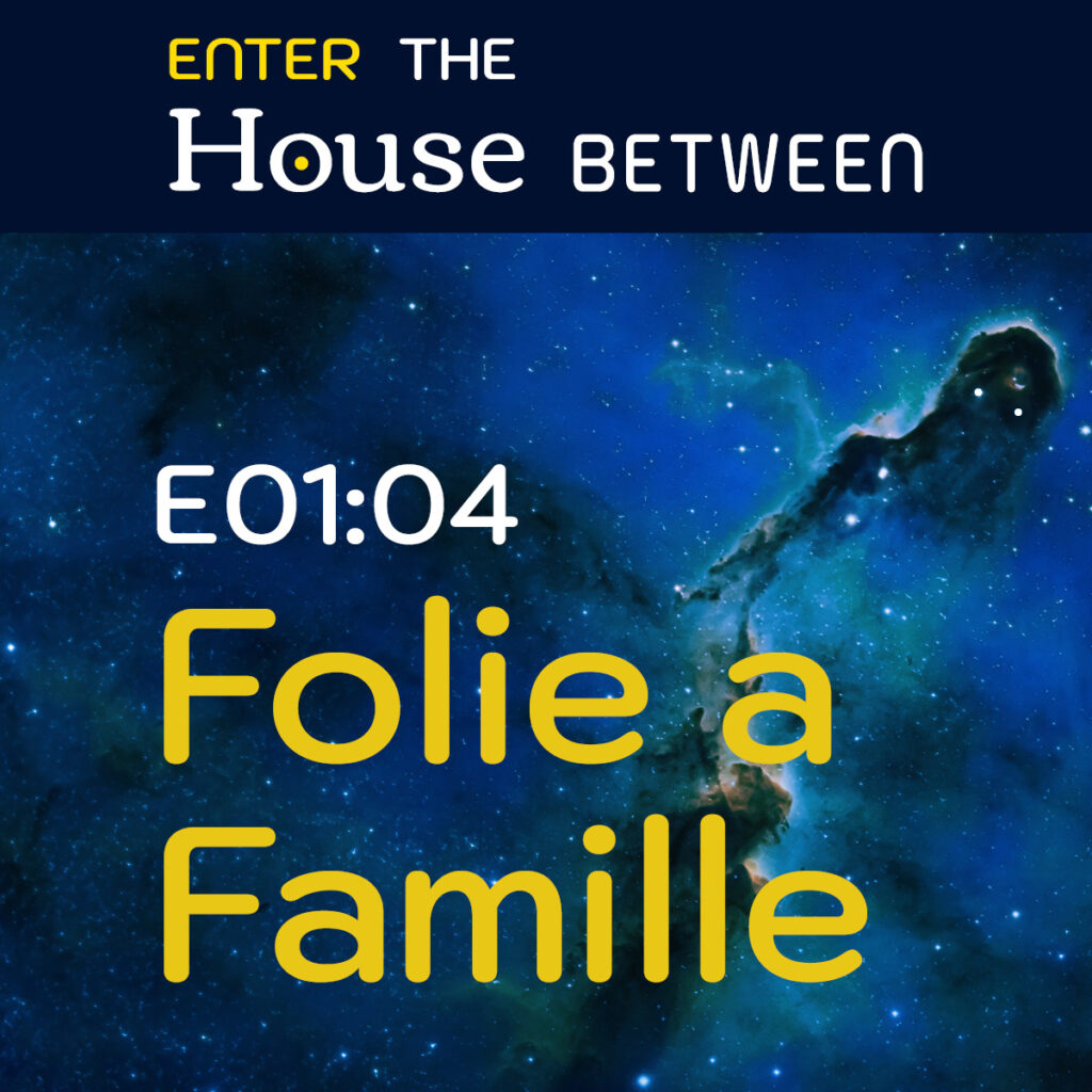 Episode 4: Folie a Famille