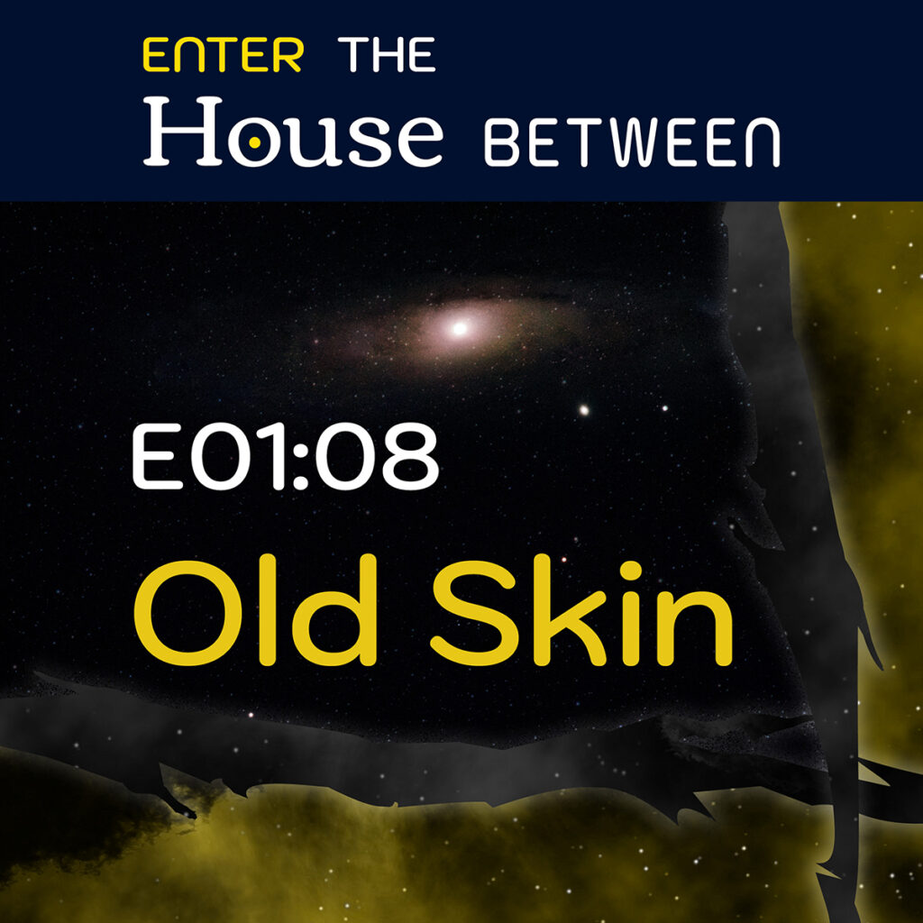 Episode 8: Old Skin